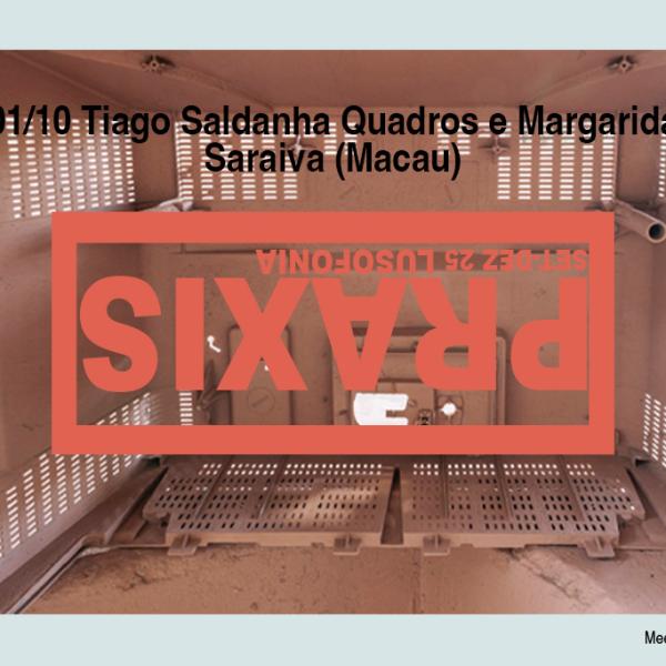 01/10 - Praxis com Tiago Saldanha Quadros e Margarida Saraiva (Macau)